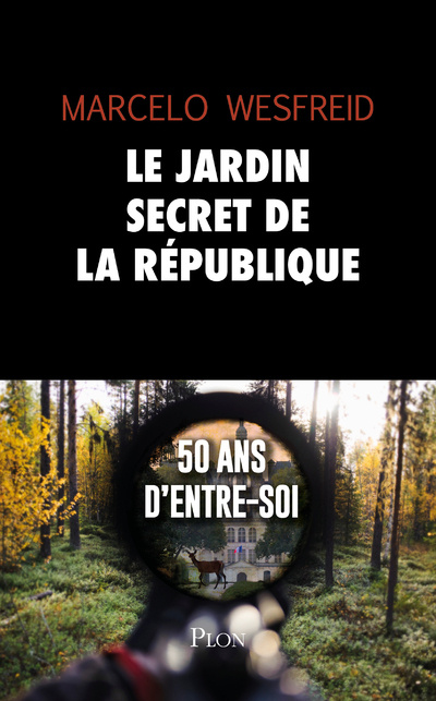 Kniha Le jardin secret de la République - 50 ans d'entre-soi Marcelo Wesfreid