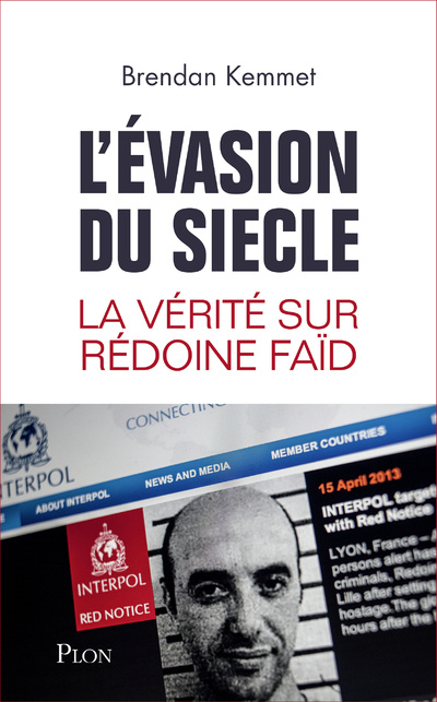 Knjiga L'évasion du siècle - La vérité sur Rédoine Faïd Brendan Kemmet