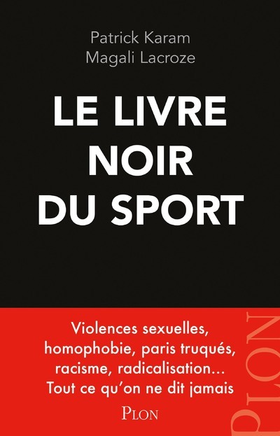 Kniha Le livre noir du sport - Violences sexuelles, homophobie, paris truqués, racisme, radicalisation... Patrick Karam