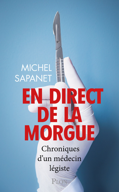 Carte En direct de la morgue - Chroniques d'un médecin légiste Michel Sapanet