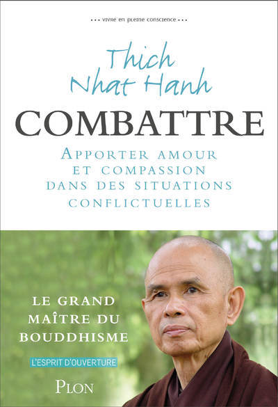 Kniha Combattre - Apporter amour et compassion dans des situations conflictuelles Thich Nhat Hanh