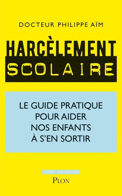 Kniha Harcèlement scolaire - Le guide pratique pour aider nos enfants à s'en sortir Philippe Aïm