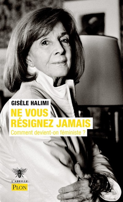 Buch Ne vous résignez jamais - Comment devient-on féministe ? Gisèle Halimi