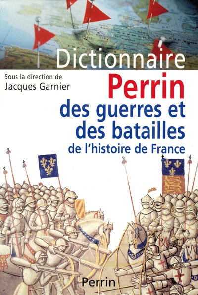 Kniha Dictionnaire Perrin des guerres et des batailles de l'histoire de France Jacques Garnier