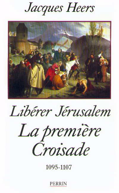 Carte La première croisade - Libérer Jérusalem (1095-1107) Jacques Heers