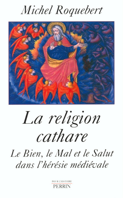 Buch La religion cathare le bien, le mal et le salut dans l'hérésie médiévale Michel Roquebert