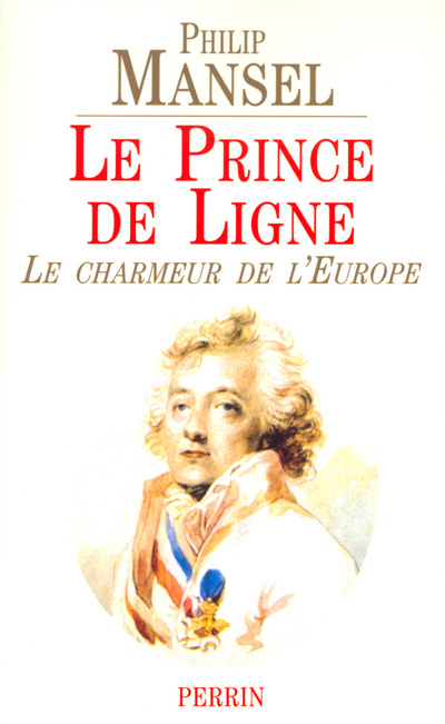 Kniha Le prince de ligne le charmeur de l'Europe, 1735-1814 Philip Mansel