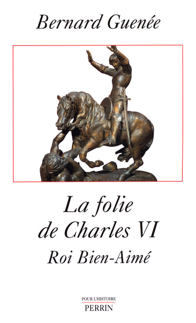 Kniha La folie de Charles VI Bernard Guénée