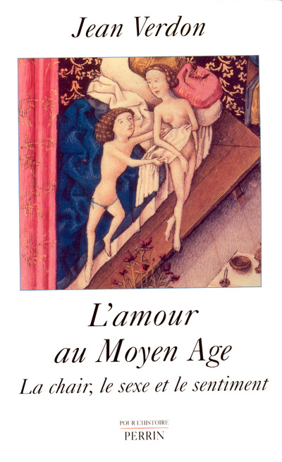 Book L'amour au Moyen âge la chair, le sexe et le sentiment Jean Verdon