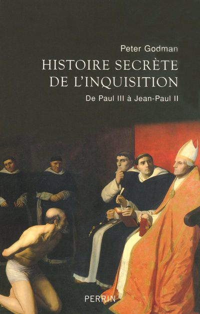 Könyv Histoire secrète de l'Inquisition de Paul III à Jean-Paul II Peter Godman