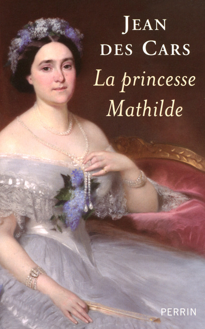 Kniha La princesse Mathilde - L'amour, la gloire et les arts Jean Des Cars