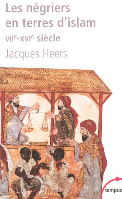 Knjiga Les négriers en terres d'islam la première traite des Noirs, VIIe-XVIe siècle Jacques Heers