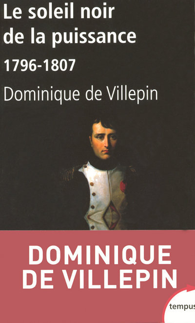 Könyv Le soleil noir de la puissance 1796-1807 Dominique de Villepin
