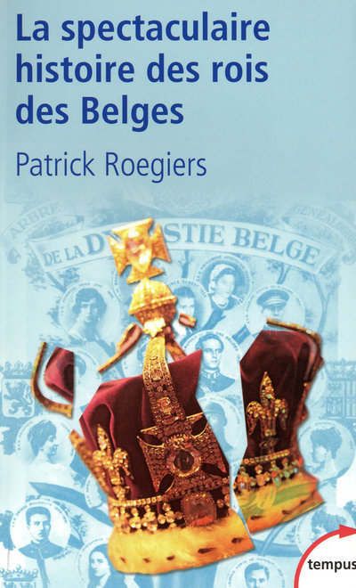 Carte La spectaculaire histoire des rois des Belges Patrick Roegiers