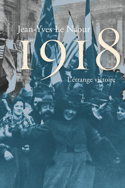 Knjiga 1918 L'etrange victoire Jean-Yves Le Naour