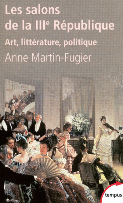 Carte Les salons de la IIIe République art, littérature, politique Anne Martin-Fugier