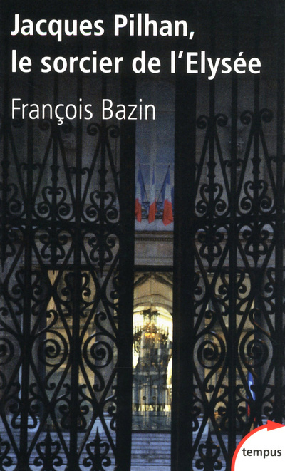 Könyv Jacques Pilhan, Le sorcier de l'Elysée François Bazin