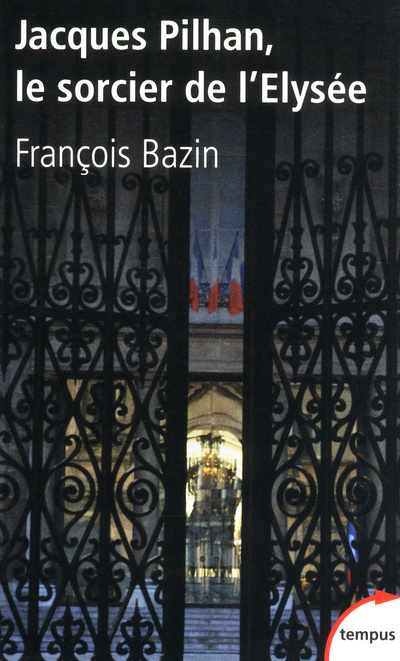 Książka Jacques Pilhan, Le sorcier de l'Elysée François Bazin