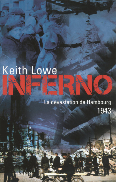 Kniha Inferno - La dévastation de Hambourg 1943 Keith Lowe