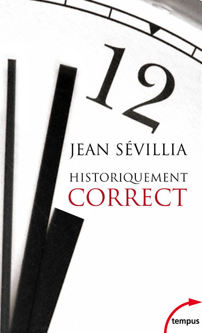 Könyv Historiquement correct pour en finir avec le passé unique Jean Sévillia