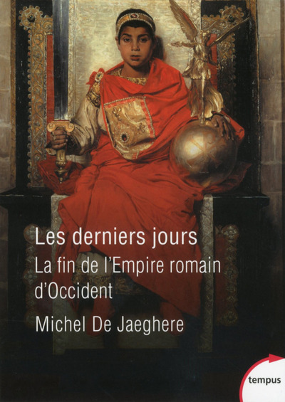 Kniha Les derniers jours - La fin de l'Empire romain d'Occident Michel de Jaeghere