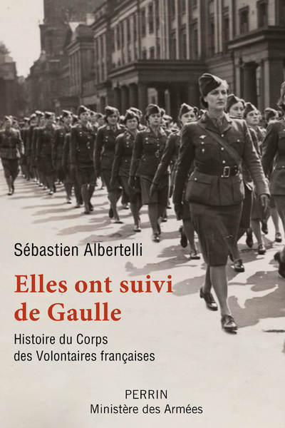 Könyv Elles ont suivi de Gaulle - Histoire du Corps des Volontaires françaises Sébastien Albertelli