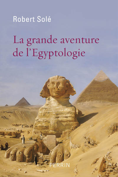 Book La grande aventure de l'égyptologie Robert Solé