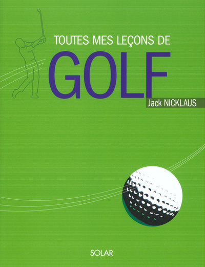 Kniha Toutes mes leçons de golf Jack Nicklaus