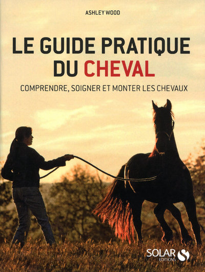 Kniha Le guide pratique du cheval Ashley Wood
