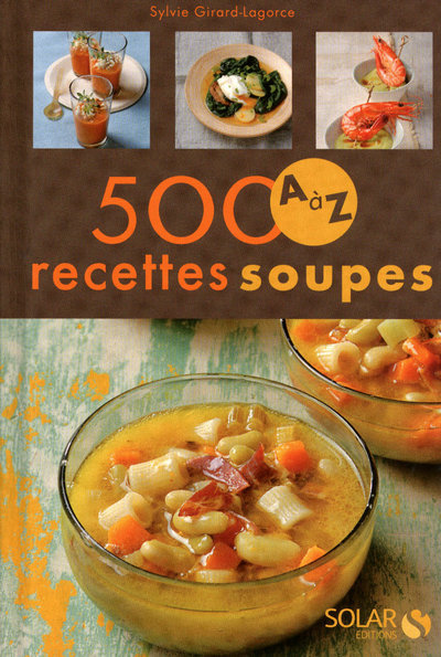 Kniha 500 recettes soupes de A à Z Sylvie Girard-Lagorce