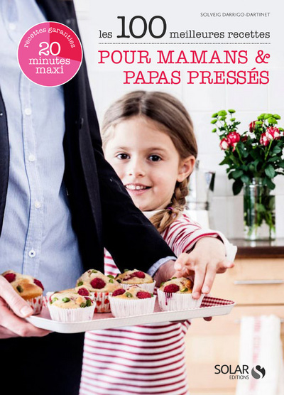 Książka Les 100 meilleures recettes pour mamans & papas pressés Solveig Darrigo-Dartinet