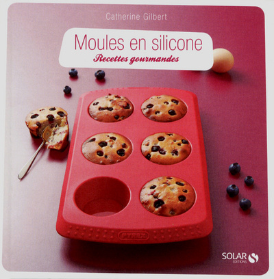 Kniha Moules en silicone : recettes gourmandes Catherine Gibert