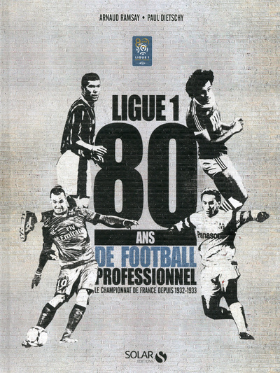 Könyv Ligue 1 - 80 ans de football professionnel Arnaud Ramsay