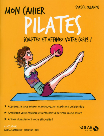 Carte Mon cahier Pilates - Sculptez et affinez votre corps ! Soasick Delanoë