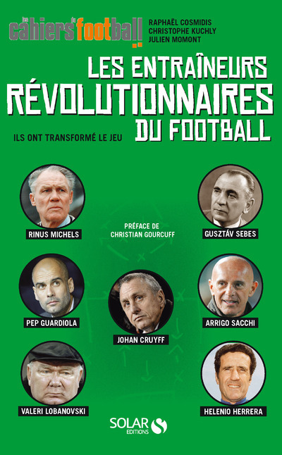 Книга Les entraîneurs révolutionnaires du football - Ils ont transformé le jeu Raphaël Cosmidis