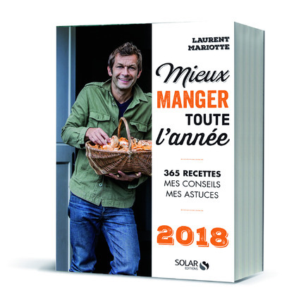 Kniha Mieux manger toute l'année - 365 recettes, mes conseils, mes astuces - 2018 Laurent Mariotte