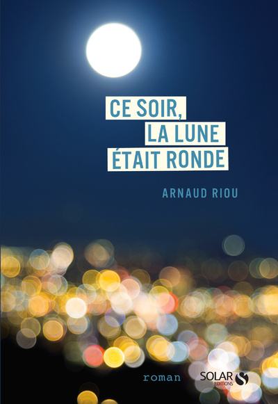 Kniha Ce soir, la lune était ronde Arnaud Riou