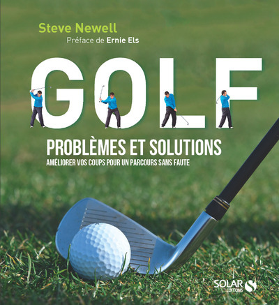 Книга Golf - Problèmes et solutions - Améliorer vos coups pour un parcours sans faute Steve Newell