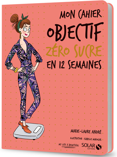 Książka Mon cahier Objectif zéro sucre en 12 semaines Marie-Laure André