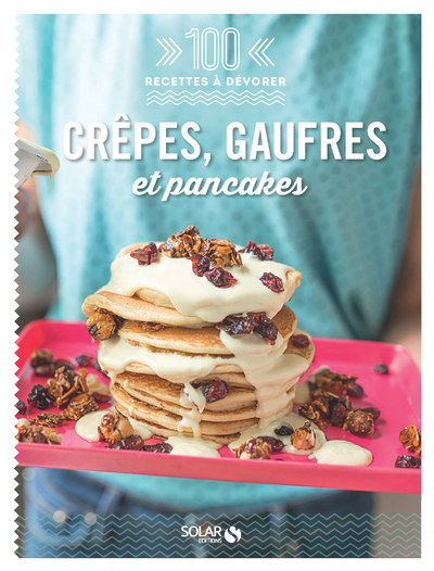 Книга Crêpes, gaufres et pancakes - 100 recettes à dévorer 