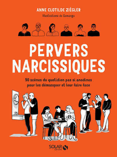 Könyv Pervers narcissiques - 50 scènes du quotidien pas si anodines pour les démasquer et leur faire face Anne Clotilde Ziégler