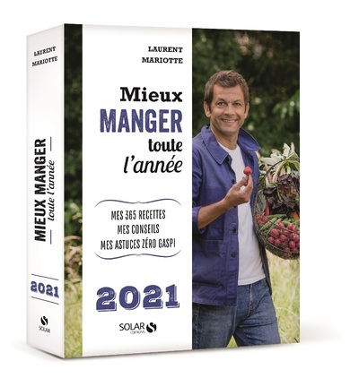 Книга Mieux manger toute l'année 2021 - Mes 365 recettes, mes conseils, mes astuces zéro gaspi Laurent Mariotte