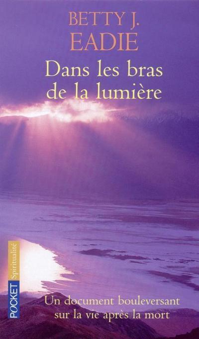 Knjiga Dans les bras de la lumière Bettie J. Eadie