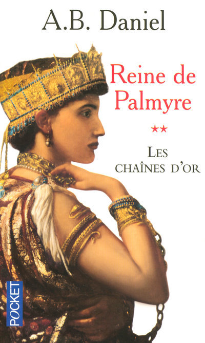 Kniha Reine de Palmyre - tome 2 Les chaînes d'or Antoine B. Daniel