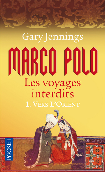 Kniha Marco Polo - Les voyages interdits - tome 1 Vers l'Orient Gary Jennings