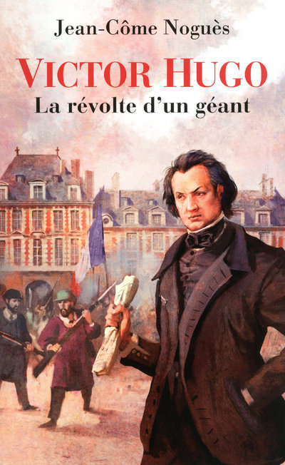 Kniha Victor Hugo, la révolte d'un géant Jean-Côme Noguès