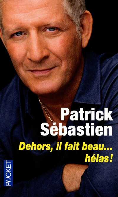 Книга Dehors il fait beau... hélas ! Patrick Sébastien
