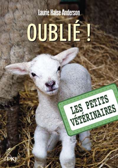 Knjiga Les petits vétérinaires - numéro 17 Oublié ! Laurie Halse Anderson