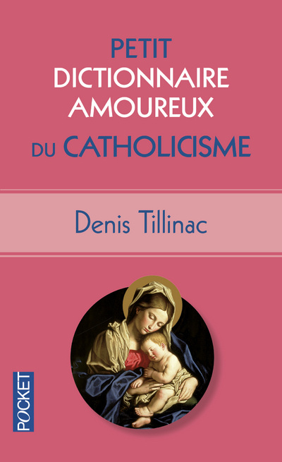 Kniha Petit dictionnaire amoureux du catholicisme Denis Tillinac