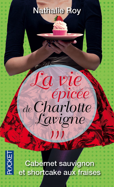 Książka La Vie épicée de Charlotte Lavigne - tome 3 Cabernet sauvignon et shortcake aux fraises Nathalie Roy